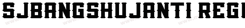 SJBANGSHUJANTI REGUL字体转换